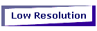 Low Resolution